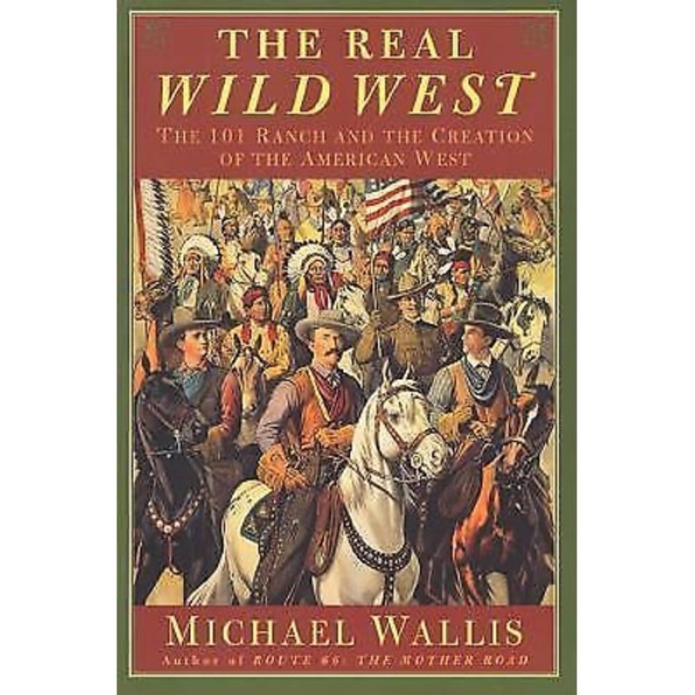 Real Wild West 101 Ranch American West Michael Wallis History Book Paperback